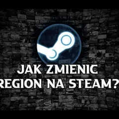 Jak zmienić region na Steam i uniknąć problemów z płatnościami
