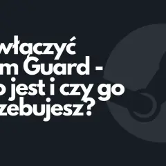 Grafika z logo Steam i tekstem "Jak włączyć Steam Guard - Co to jest i czy go potrzebujesz?".