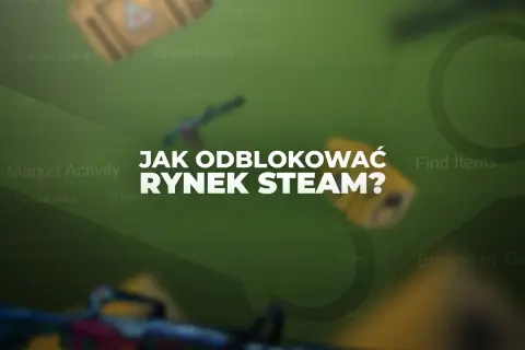 Grafika przedstawia zamazany interfejs rynku Steam z tekstem "JAK ODBlOKOWAĆ RYNEK STEAM?".