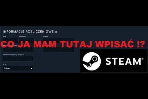 Jak prawidłowo wpisać adres rozliczeniowy na Steam, aby uniknąć problemów