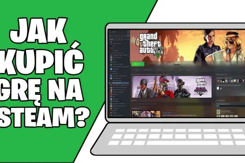 Jak kupić grę na Steam łatwo i szybko bez zbędnych problemów