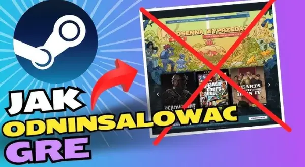Jak odinstalować grę ze Steam w kilku prostych krokach bez problemów