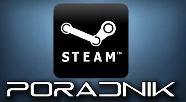 Jak dodać grę na Steam na telefonie - proste kroki bez problemów