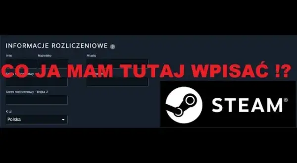 Jak prawidłowo wpisać adres rozliczeniowy na Steam, aby uniknąć problemów