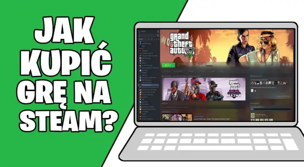 Jak kupić grę na Steam łatwo i szybko bez zbędnych problemów