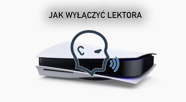 Jak wyłączyć lektora na PS5 i przywrócić komfort grania